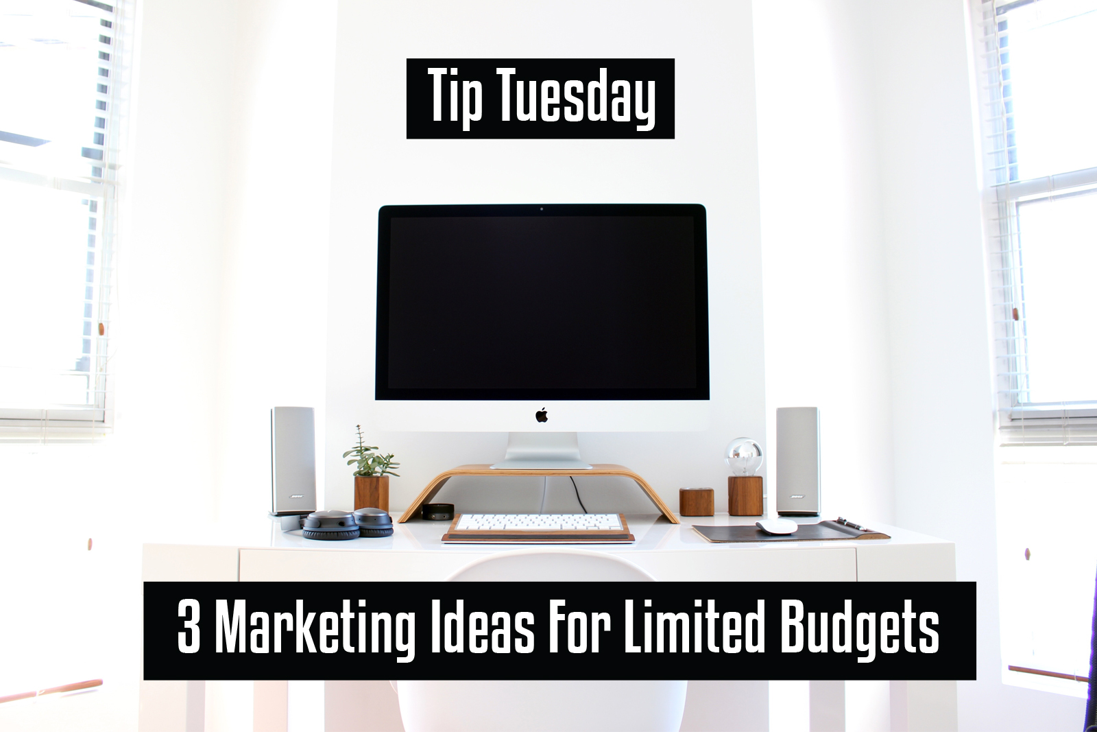 3 Marketing Ideas For Limited Budgets